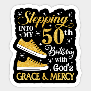 Stepping Into My 50th Birthday With God's Grace & Mercy Bday Sticker